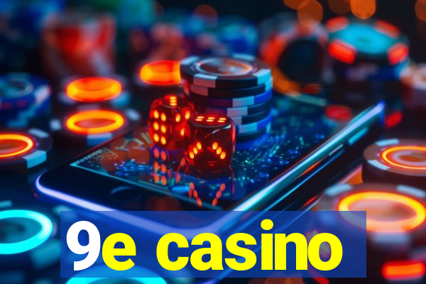 9e casino